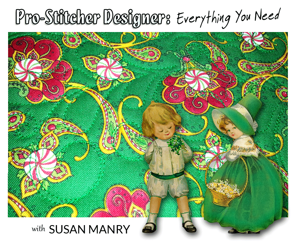 March 24-25, 2021,  Pro-Stitcher Designer:  Everything You Need – Small Group
