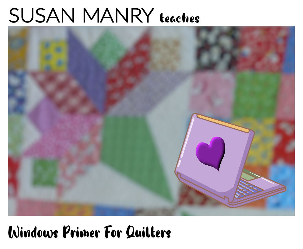 January 17, 2022, Windows Primer for Quilters